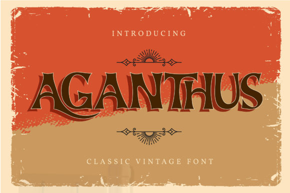 Aganthus: A Vintage Display Font for Modern Design